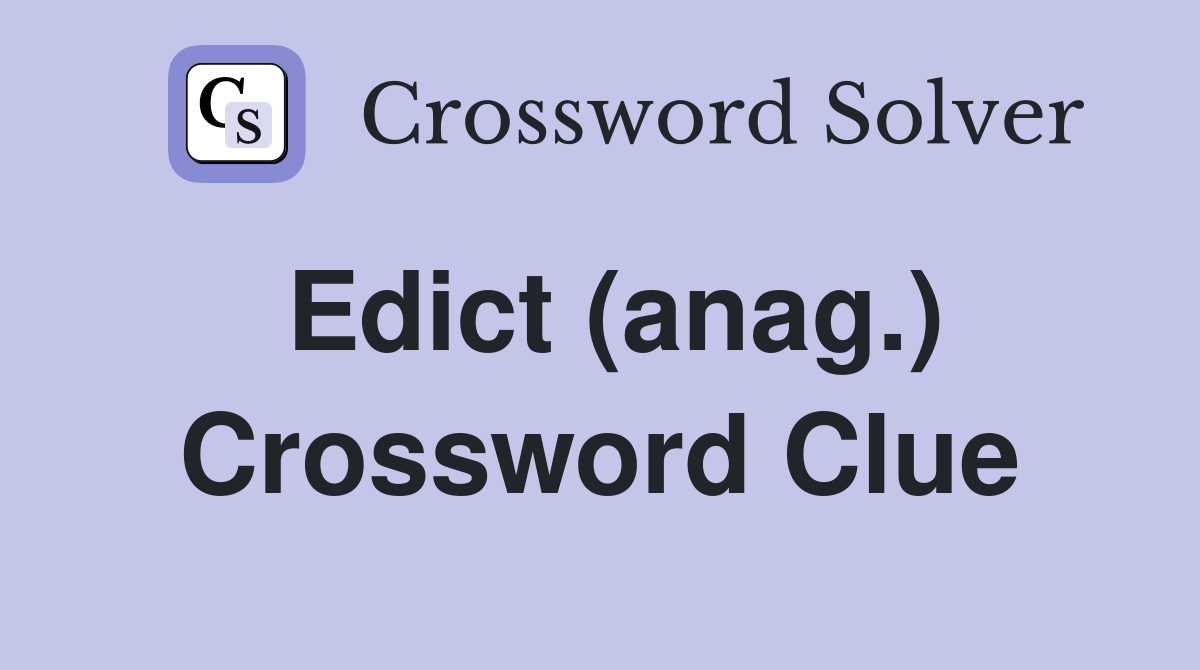 Edict (anag.) Crossword Clue