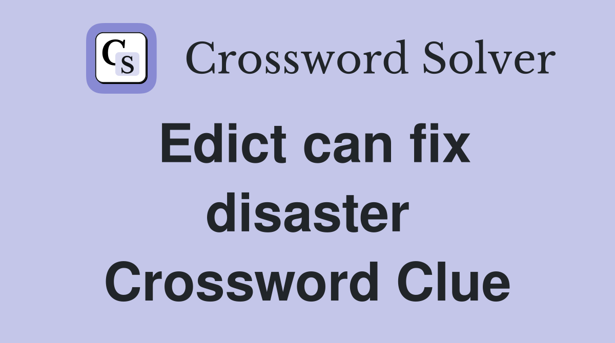 Edict can fix disaster Crossword Clue