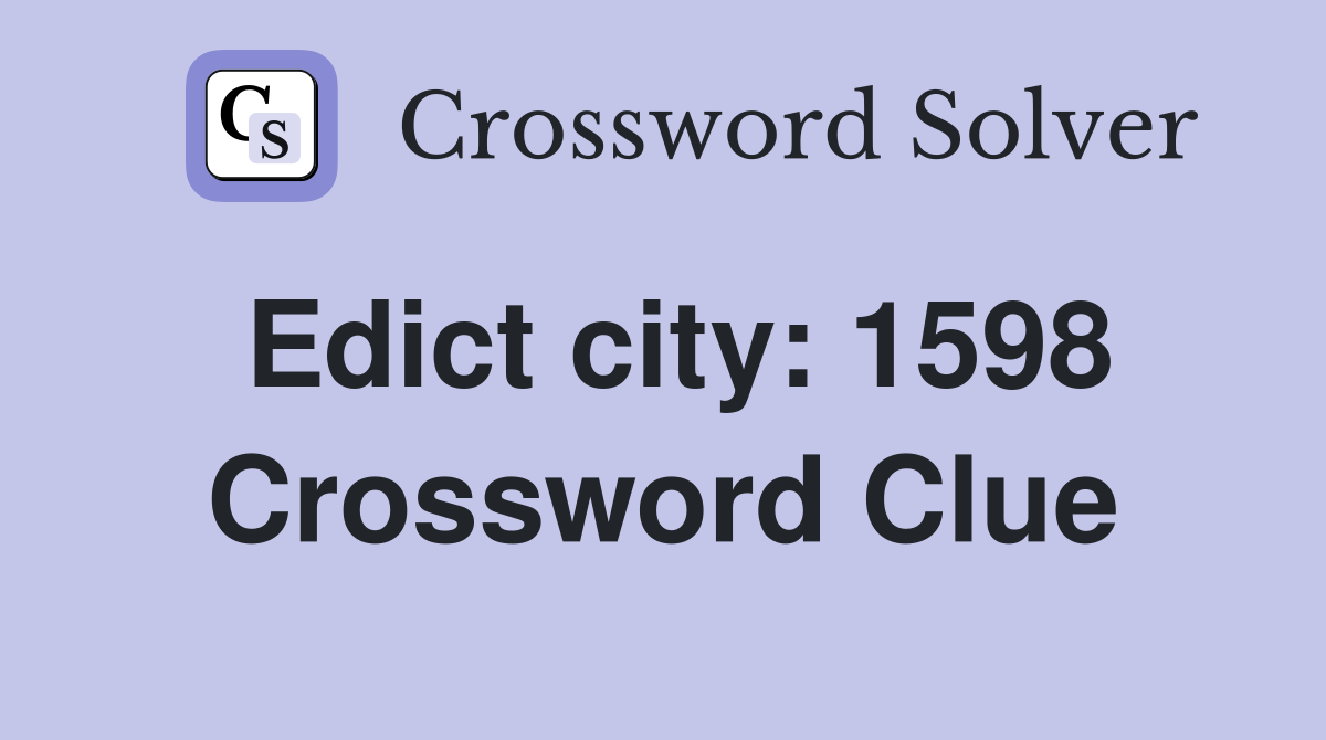 Edict city: 1598 Crossword Clue