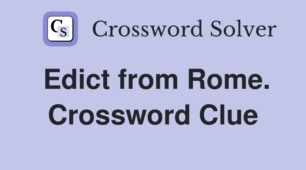 Edict from Rome. Crossword Clue