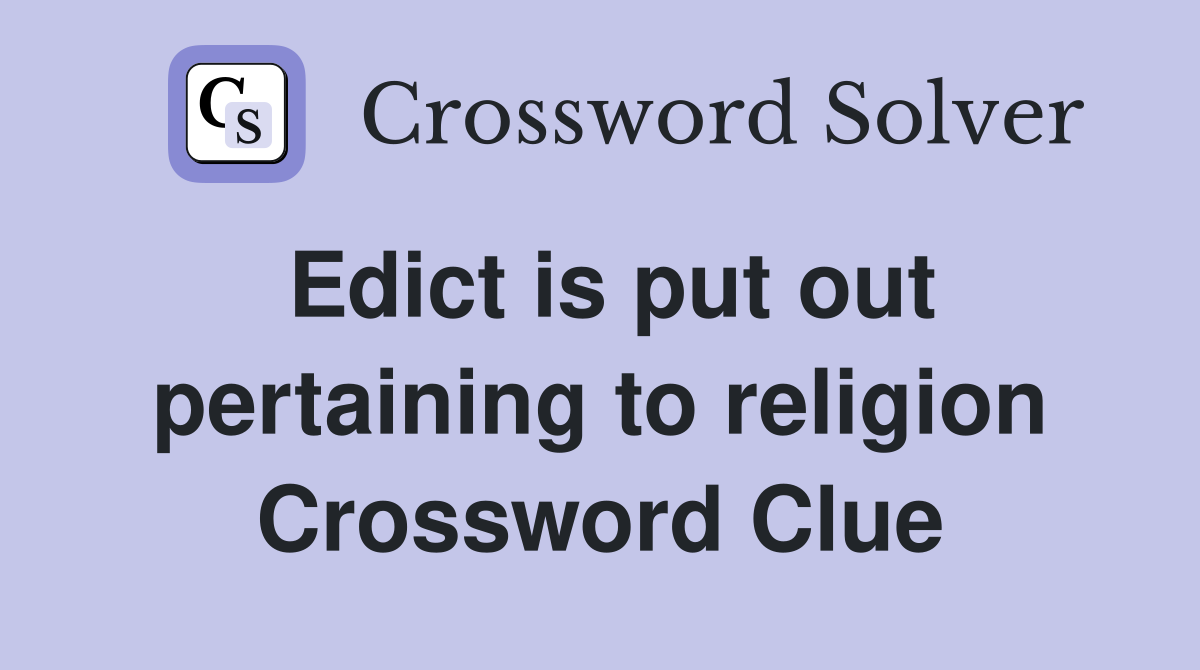 Edict is put out pertaining to religion Crossword Clue