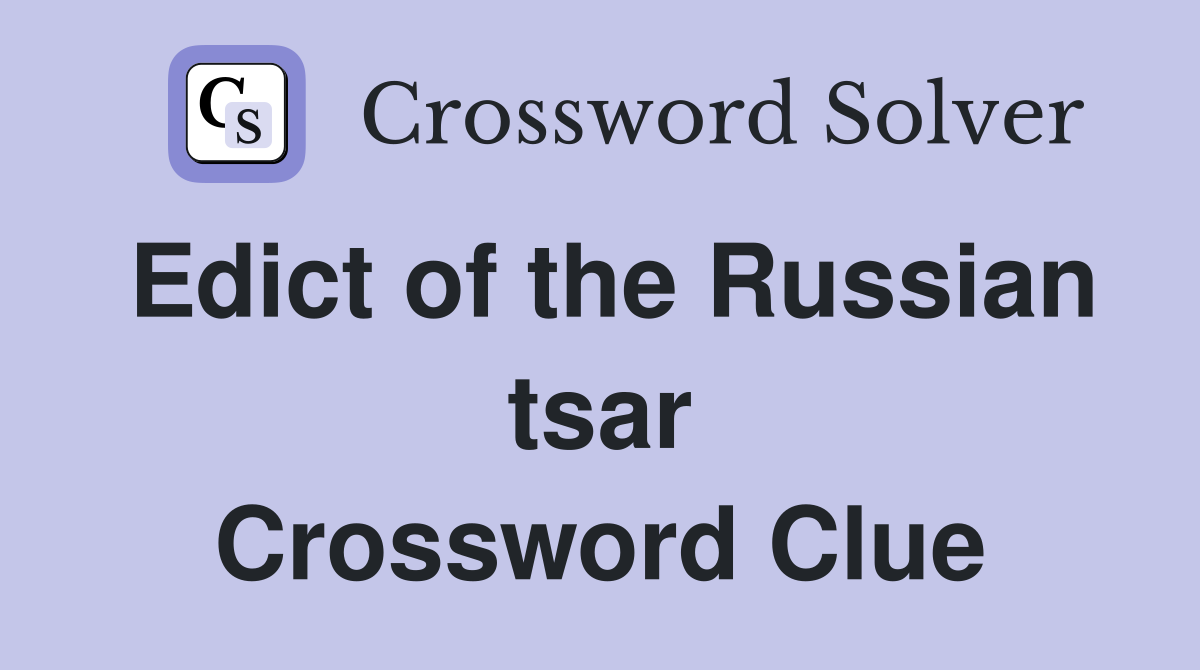 Edict of the Russian tsar Crossword Clue