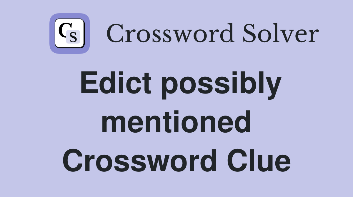 Edict possibly mentioned Crossword Clue