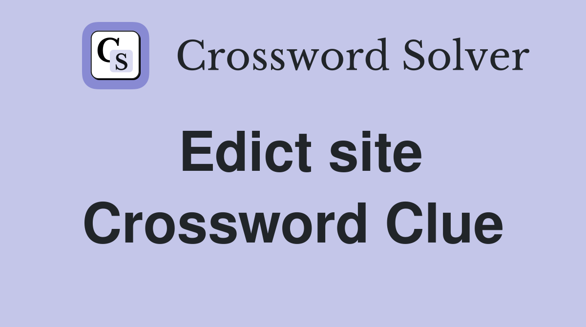 Edict site Crossword Clue