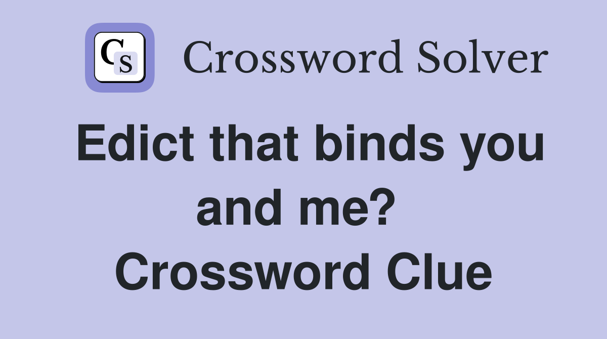 Edict that binds you and me?  Crossword Clue