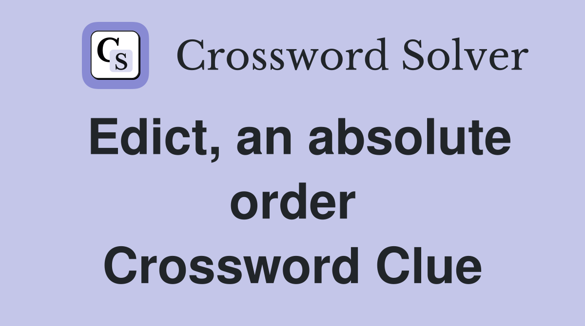 Edict, an absolute order Crossword Clue
