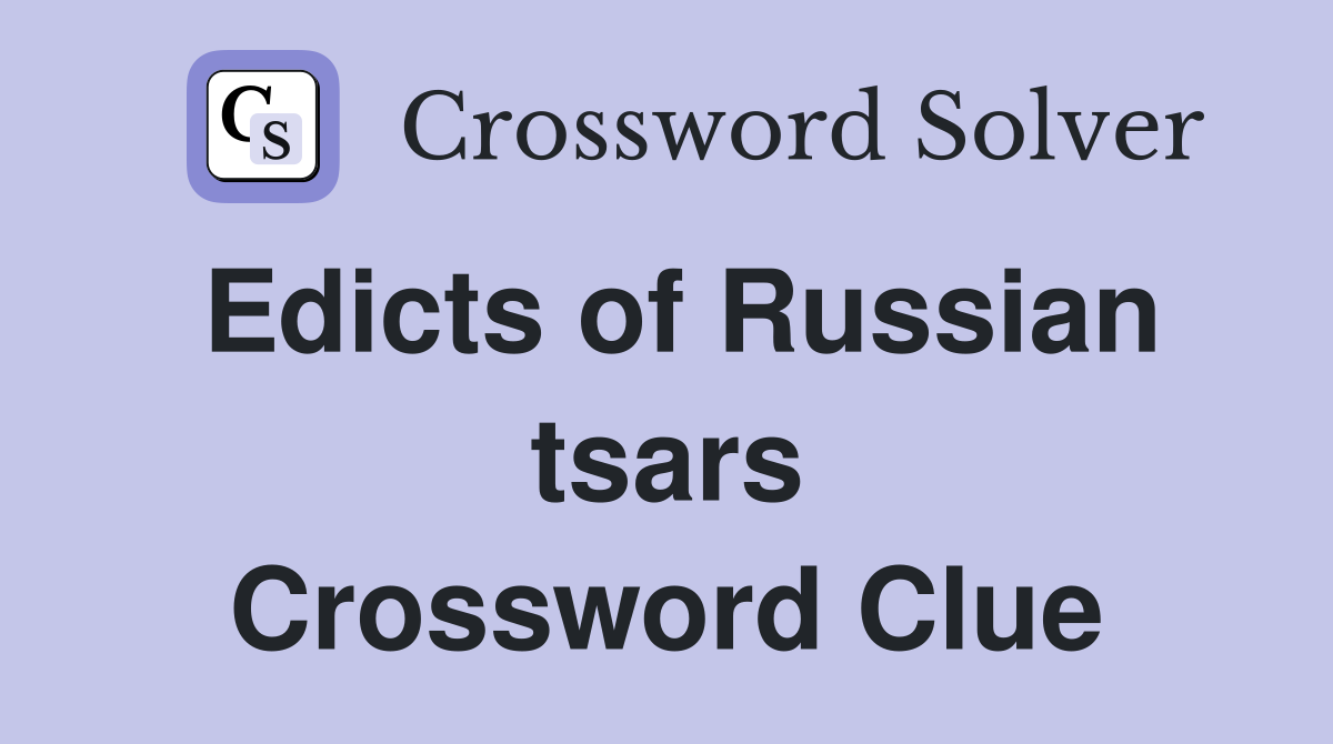 Edicts of Russian tsars Crossword Clue