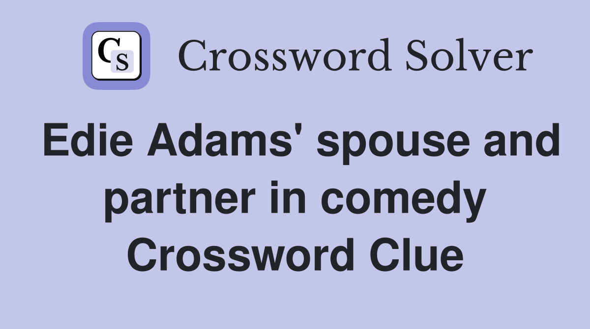 Edie Adams' spouse and partner in comedy Crossword Clue