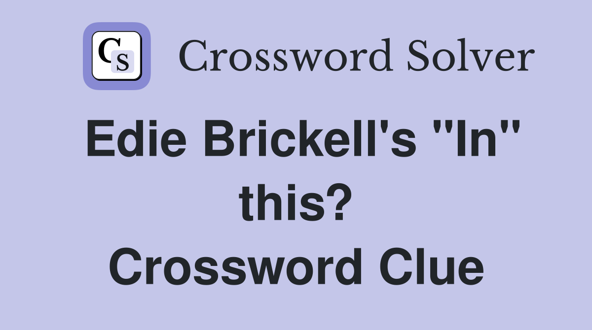 Edie Brickell's "In" this? Crossword Clue