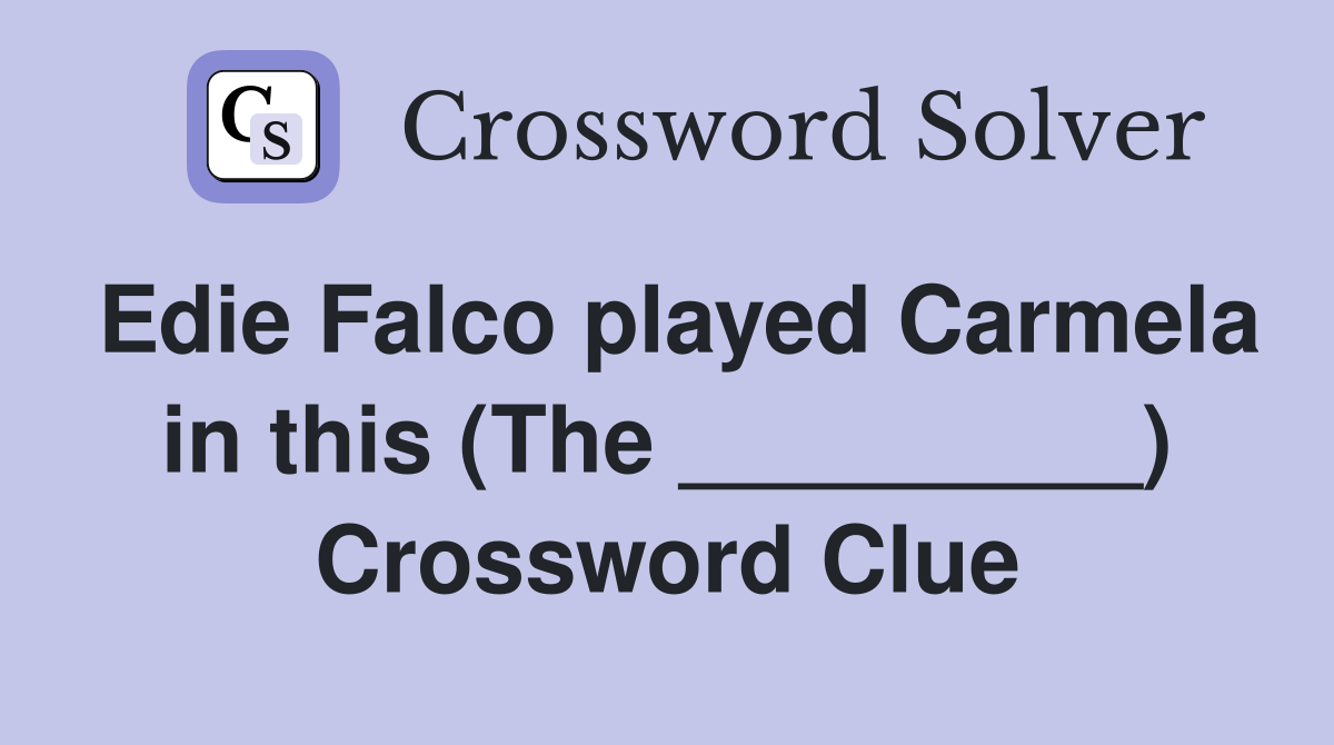 Edie Falco played Carmela in this (The _________) Crossword Clue