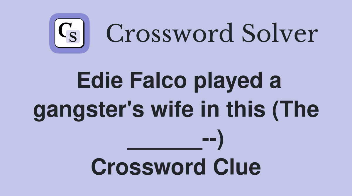 Edie Falco played a gangster's wife in this (The ______--) Crossword Clue