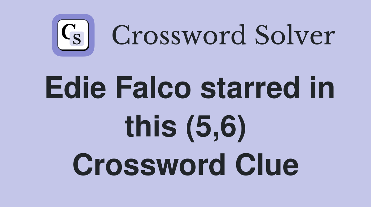 Edie Falco starred in this (5,6) Crossword Clue