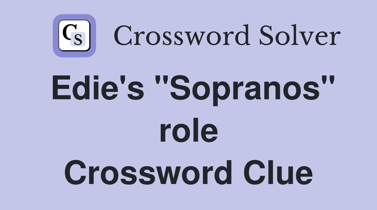 Edie's "Sopranos" role Crossword Clue