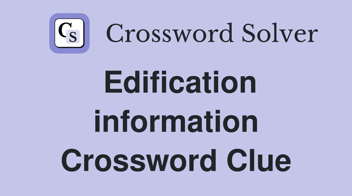 Edification information Crossword Clue