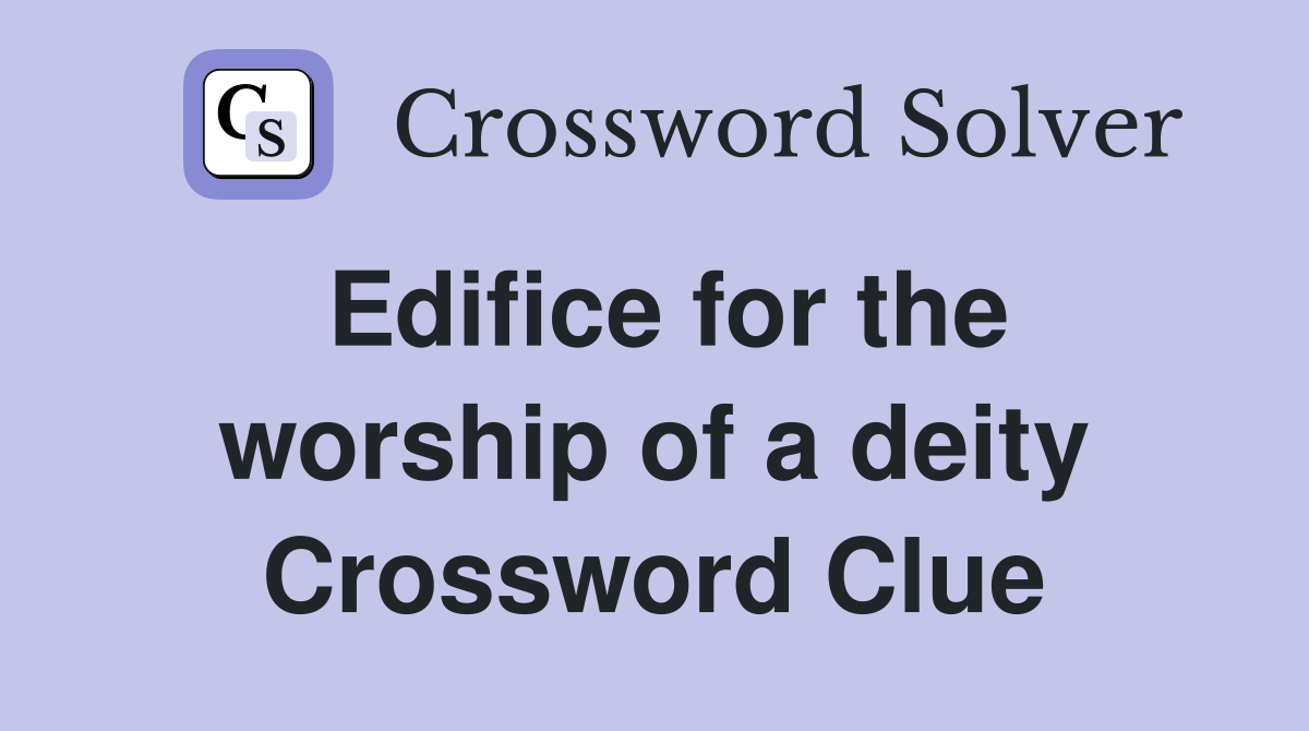 Edifice for the worship of a deity Crossword Clue