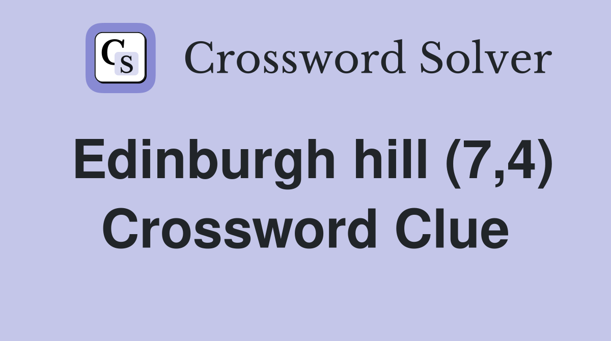 Edinburgh hill (7,4) Crossword Clue