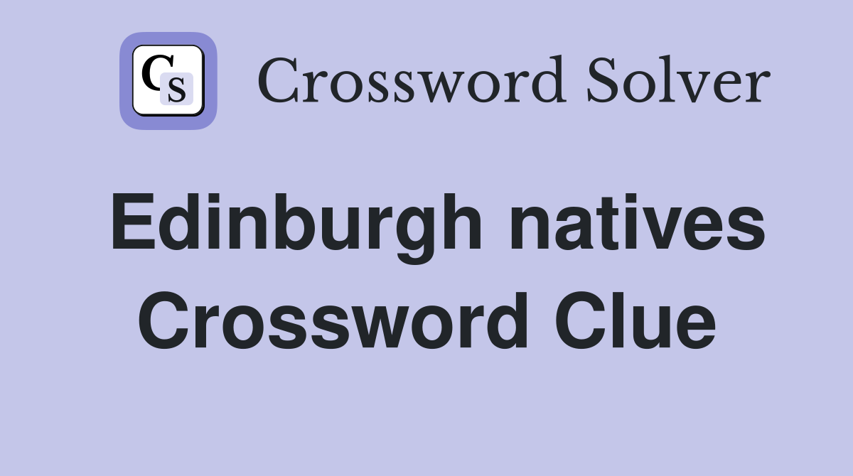 Edinburgh natives Crossword Clue