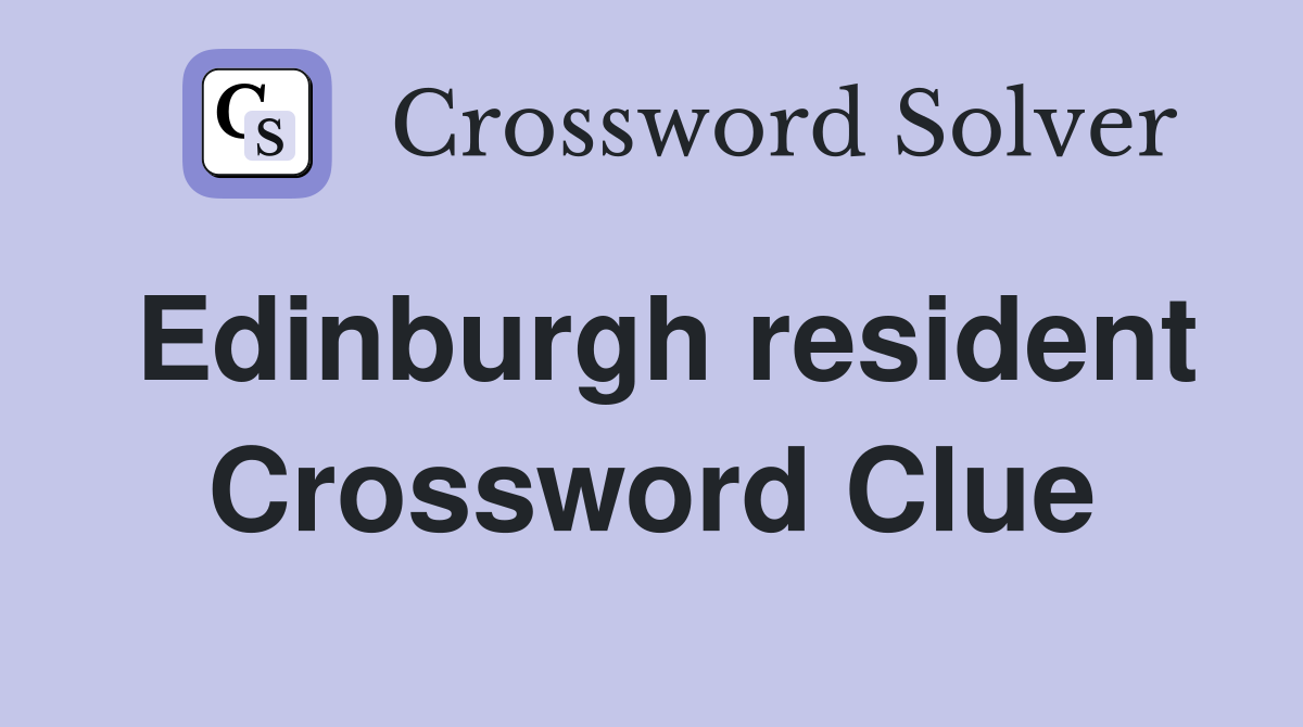 Edinburgh resident Crossword Clue