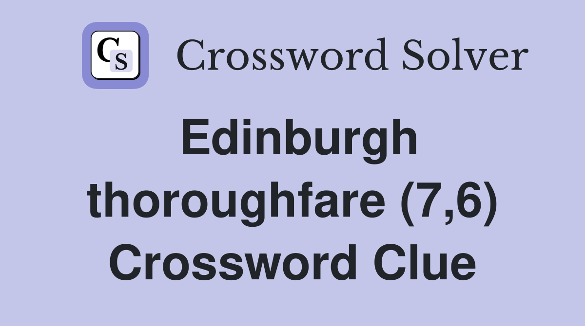 Edinburgh thoroughfare (7,6) Crossword Clue