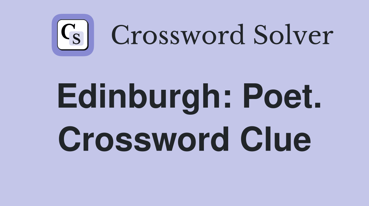 Edinburgh: Poet. Crossword Clue