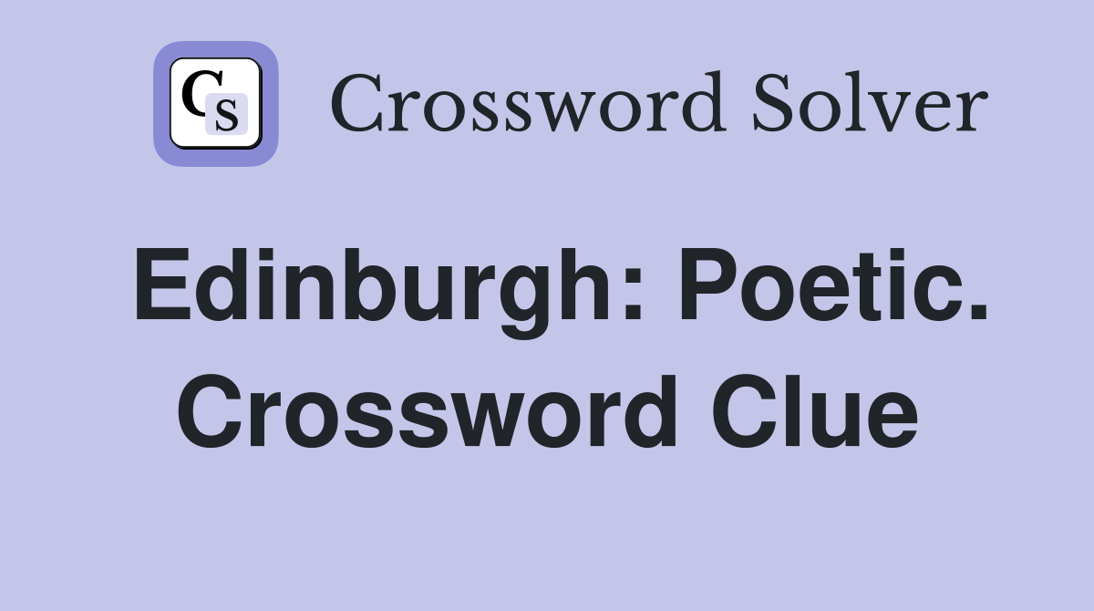 Edinburgh: Poetic. Crossword Clue