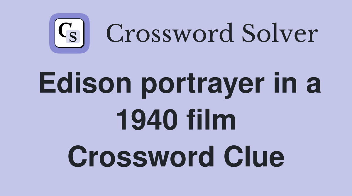 Edison portrayer in a 1940 film Crossword Clue