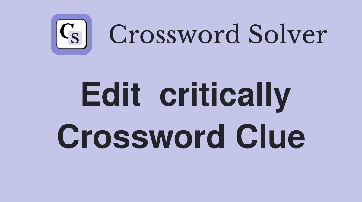 Edit  critically Crossword Clue