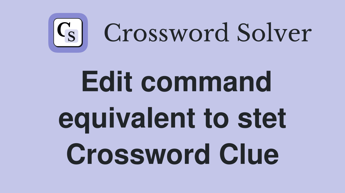 Edit command equivalent to stet Crossword Clue