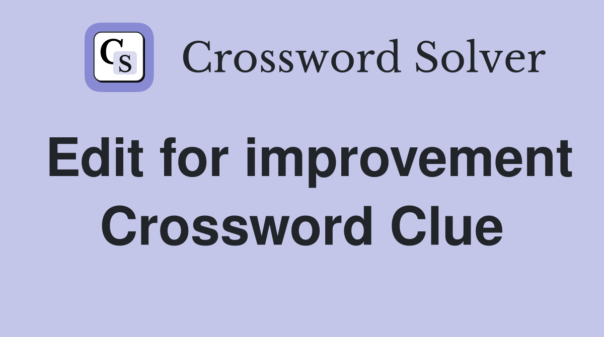 Edit for improvement Crossword Clue