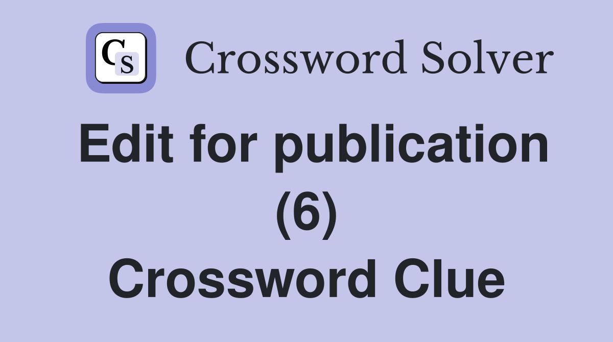 Edit for publication (6) Crossword Clue