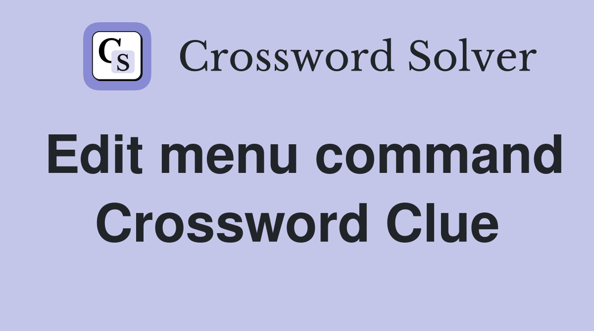 Edit menu command Crossword Clue