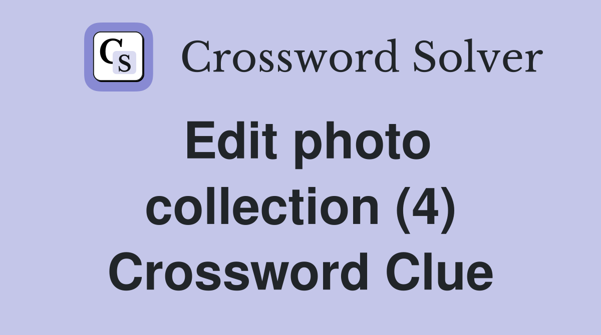 Edit photo collection (4) Crossword Clue