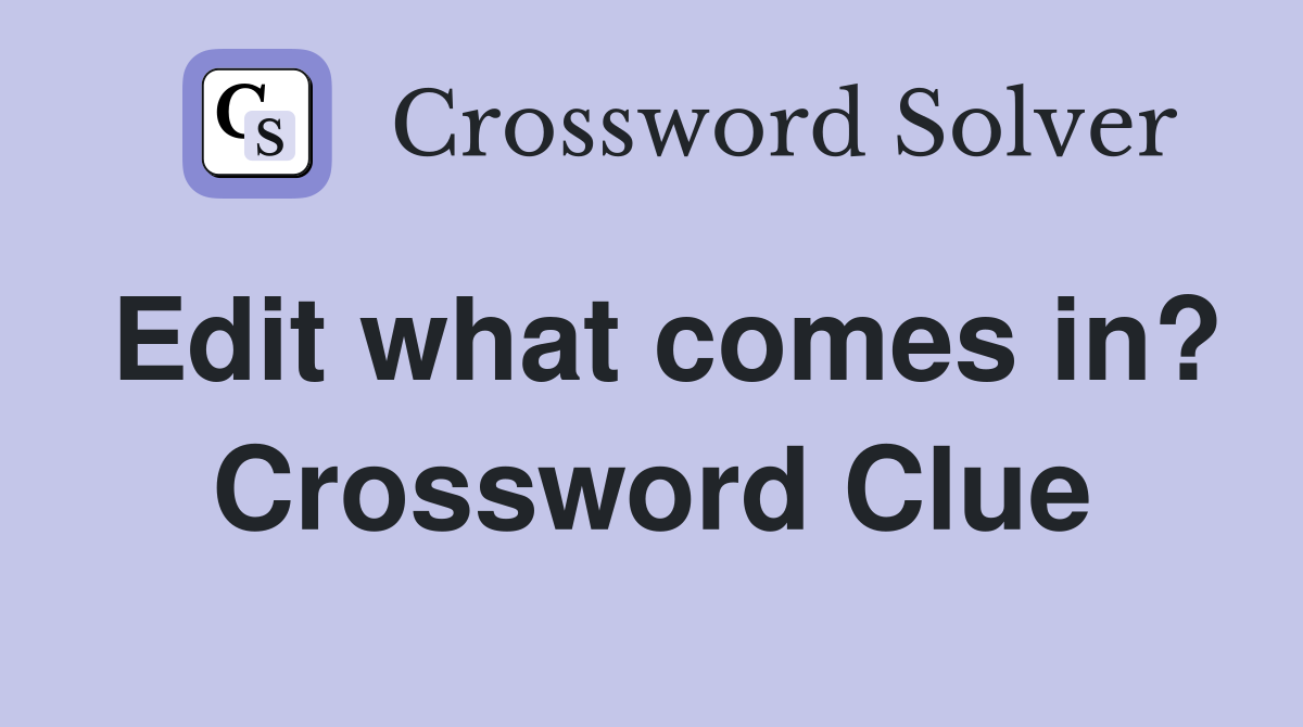 Edit what comes in? Crossword Clue