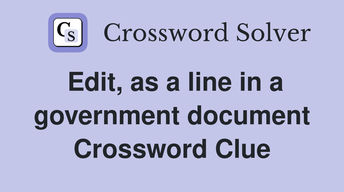 Edit, as a line in a government document Crossword Clue