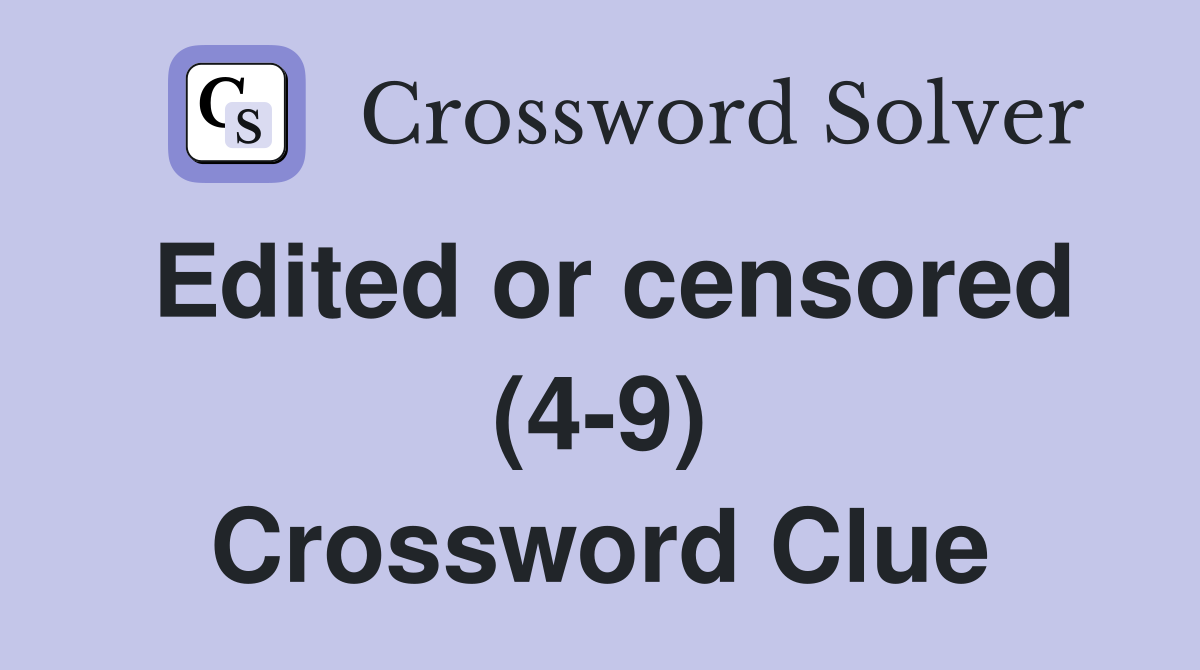Edited or censored (4-9) Crossword Clue