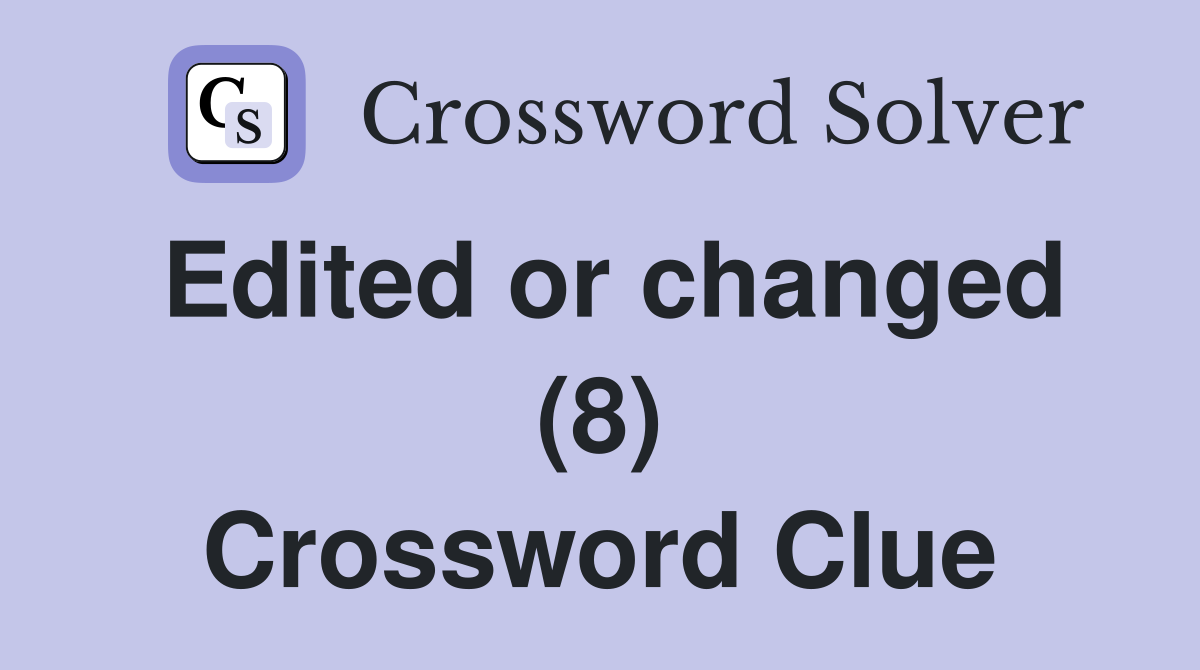 Edited or changed (8) Crossword Clue