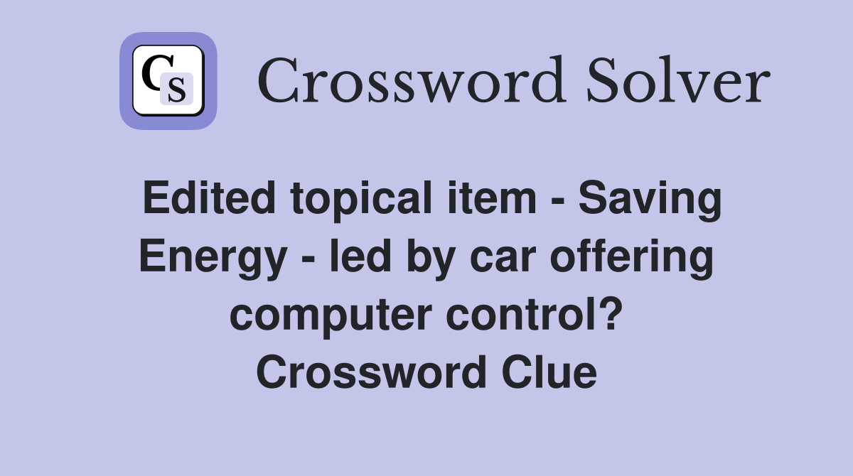 Edited topical item - Saving Energy - led by car offering computer control? Crossword Clue