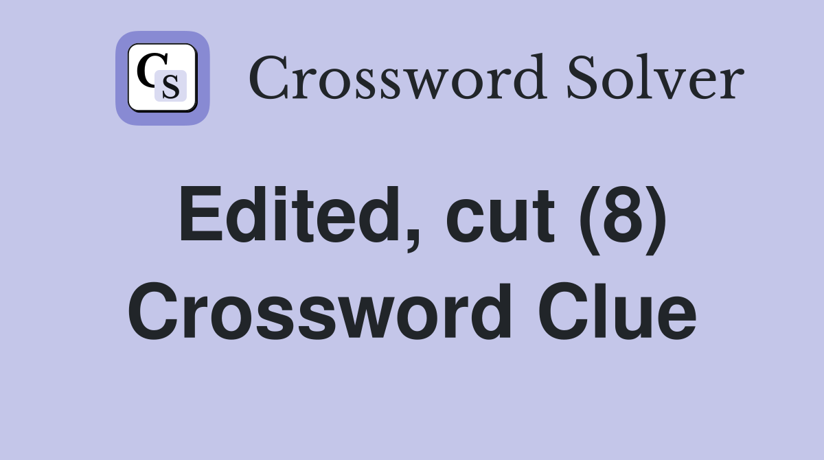 Edited, cut (8) Crossword Clue