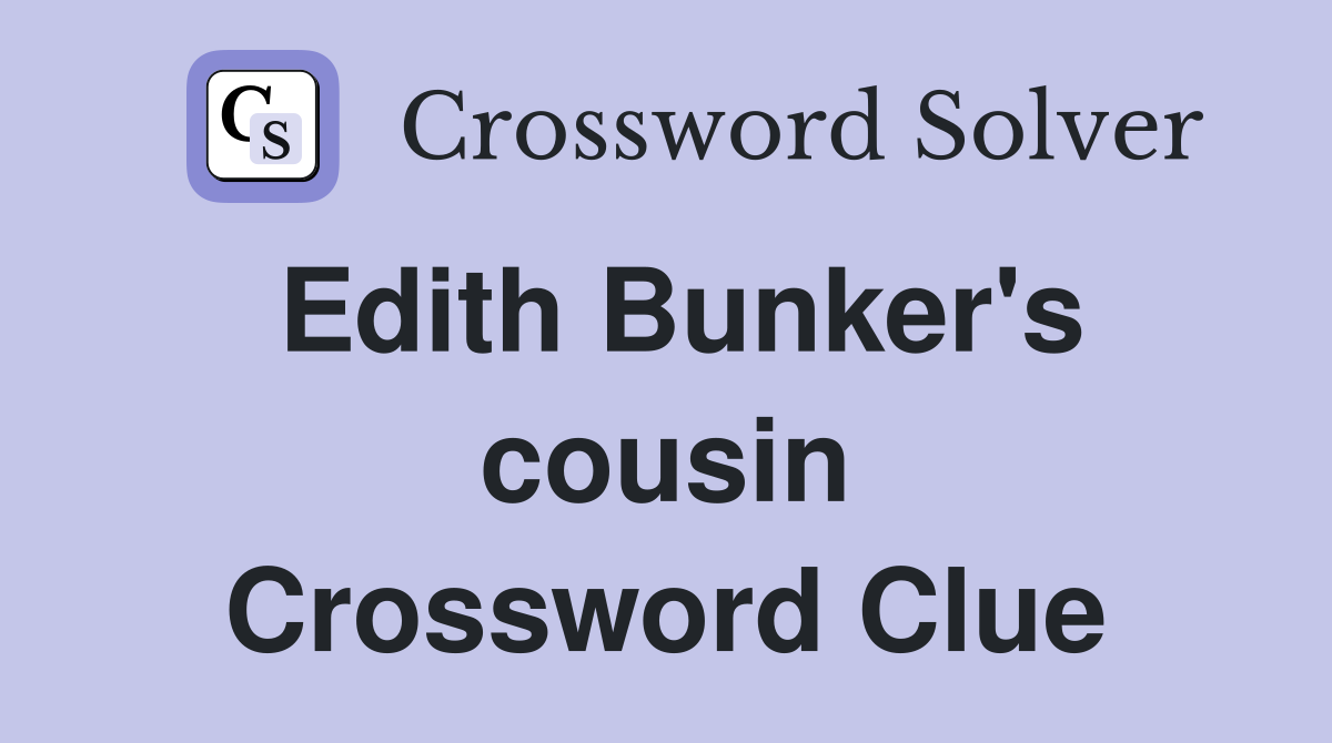 Edith Bunker's cousin Crossword Clue