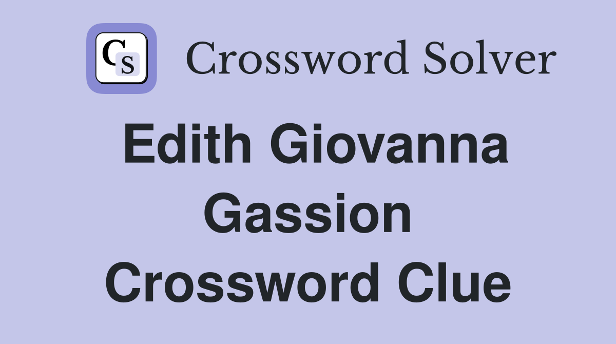 Edith Giovanna Gassion Crossword Clue