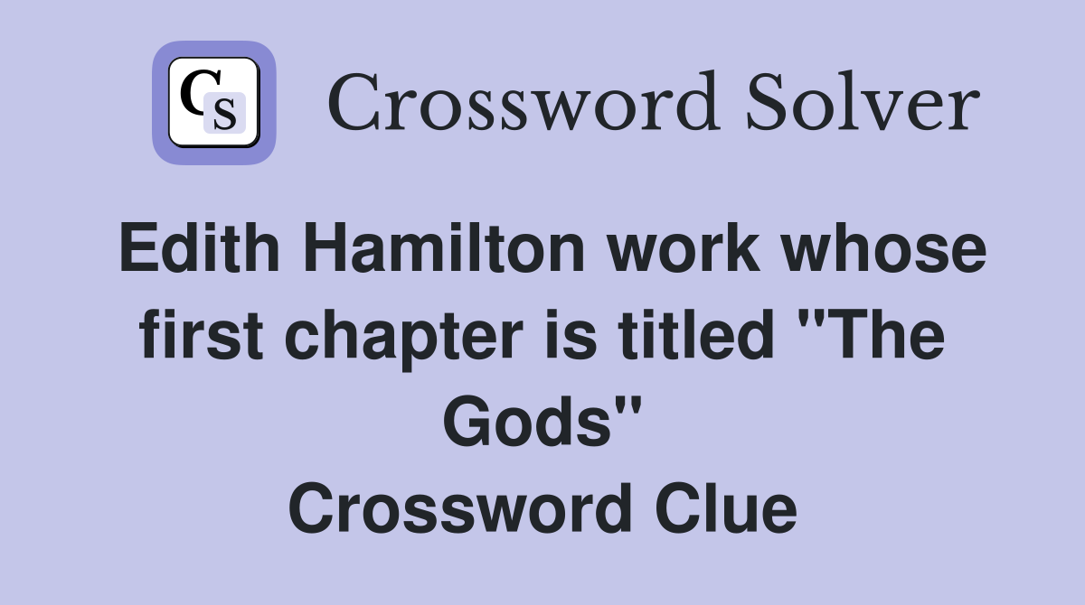 Edith Hamilton work whose first chapter is titled "The Gods" Crossword Clue