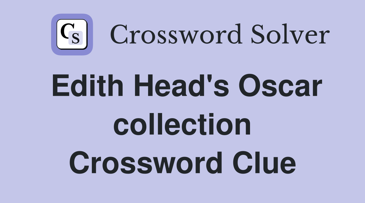 Edith Head's Oscar collection Crossword Clue