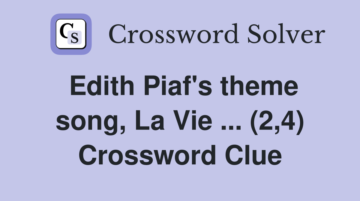 Edith Piaf's theme song, La Vie ... (2,4) Crossword Clue
