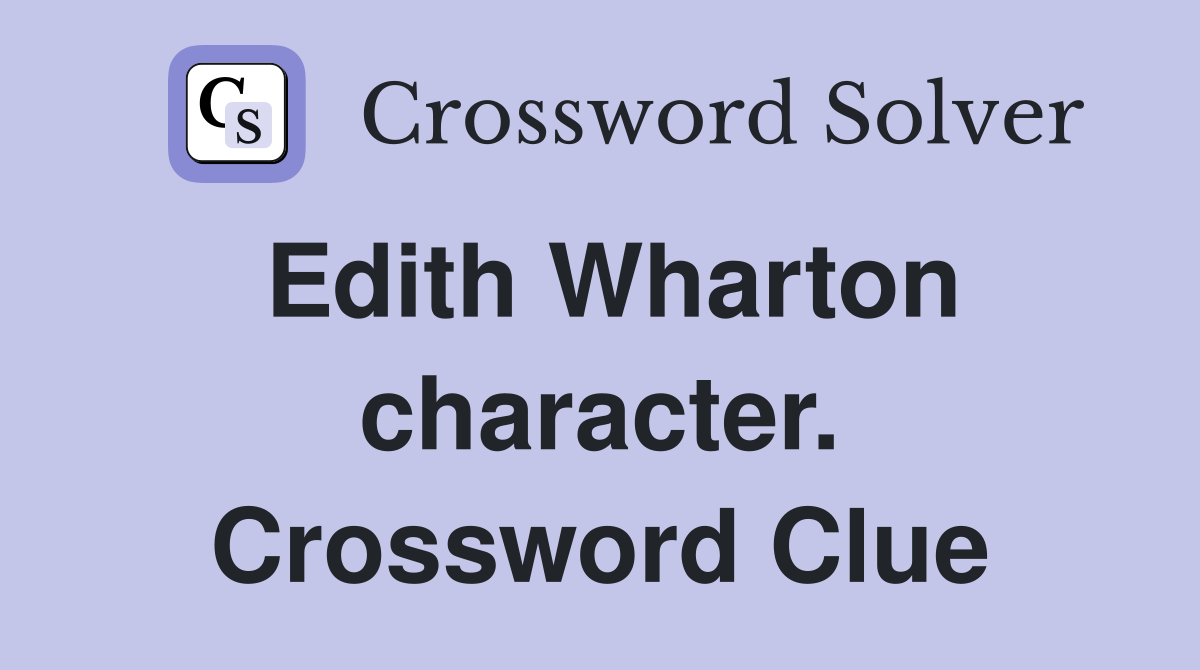 Edith Wharton character. Crossword Clue