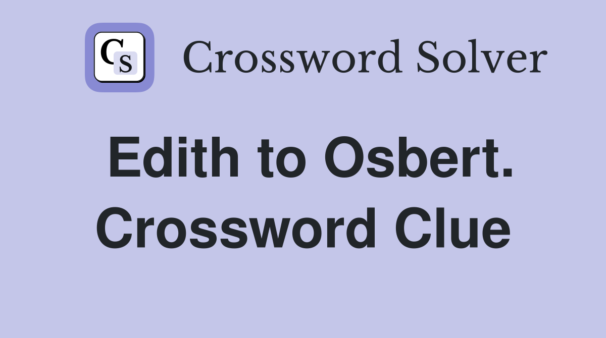 Edith to Osbert. Crossword Clue