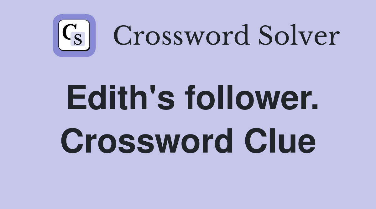 Edith's follower. Crossword Clue