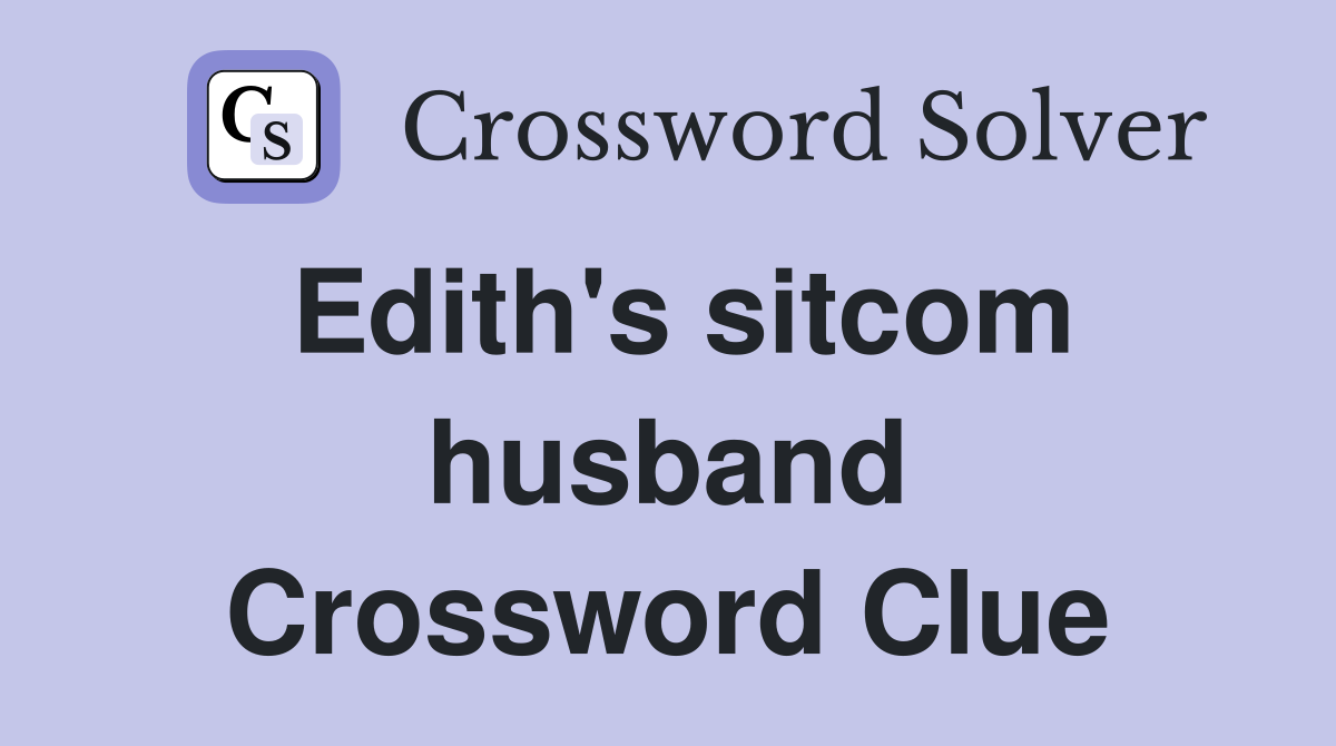 Edith's sitcom husband Crossword Clue