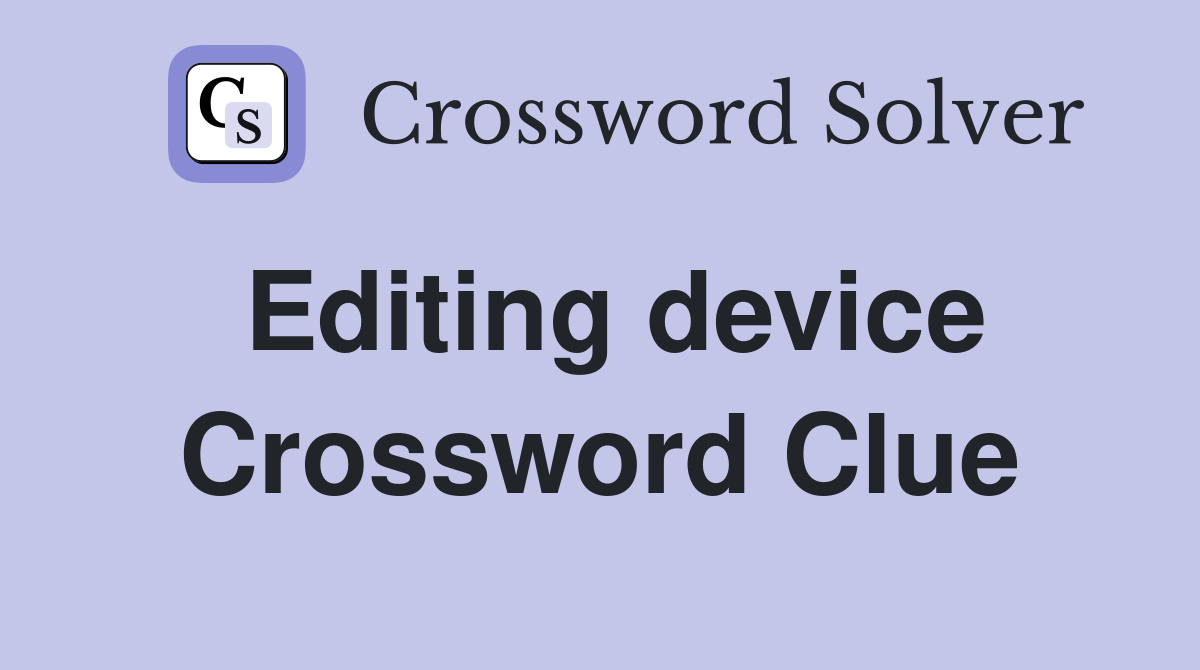 Editing device Crossword Clue