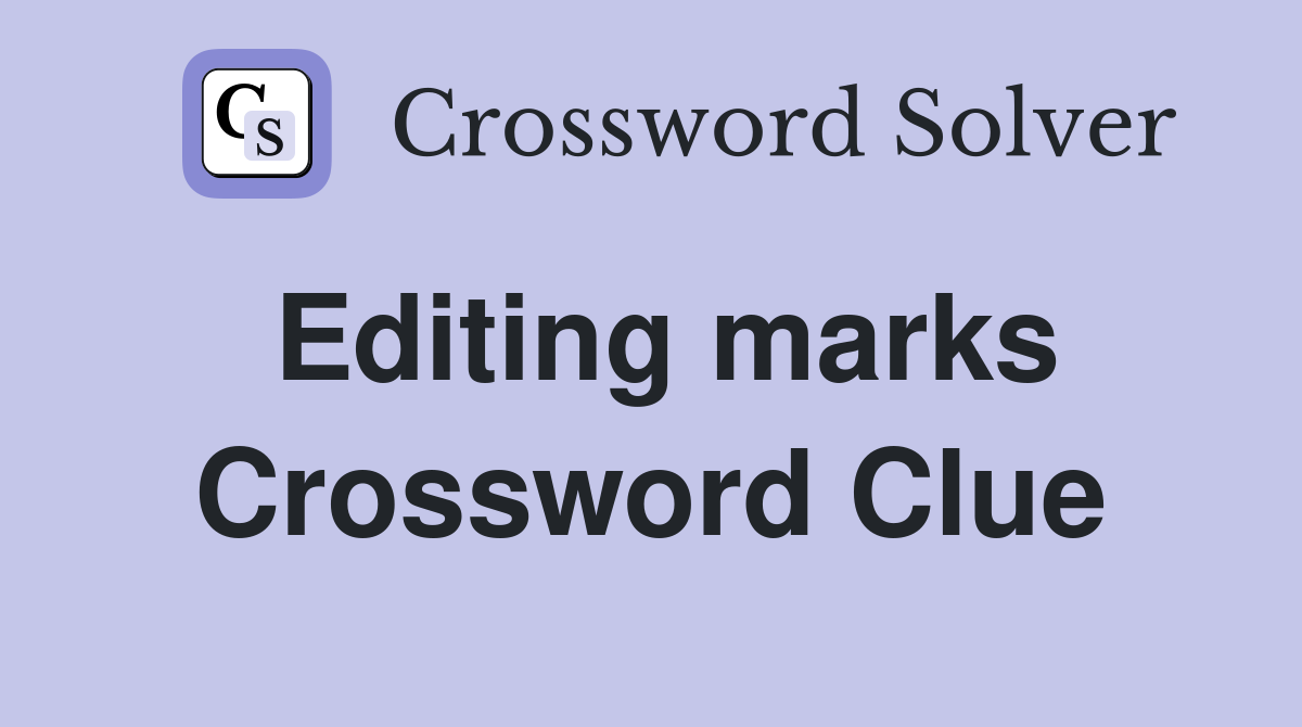 Editing marks Crossword Clue