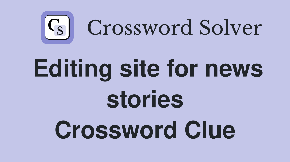 Editing site for news stories Crossword Clue